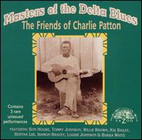 Masters of the Delta Blues: The Friends of Charlie Patton von Various Artists