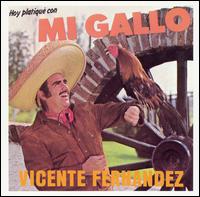 Hoy Platique Con Mi Gallo von Vicente Fernández