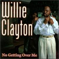 No Getting over Me von Willie Clayton