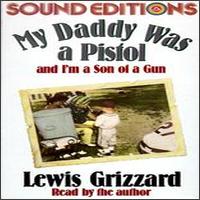 My Daddy Was a Pistol & I'm a Son of a Gun von Lewis Grizzard