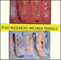 Implement Yourself von Jazz Passengers