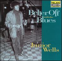Better Off with the Blues von Junior Wells