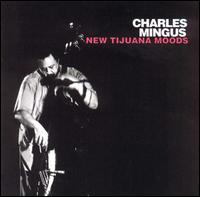 New Tijuana Moods von Charles Mingus