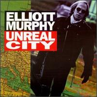 Unreal City von Elliott Murphy