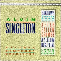 Alvin Singleton: Shadows; Yellow Rose Petal; After Fallen Crumbs von Atlanta Symphony Orchestra & Chorus