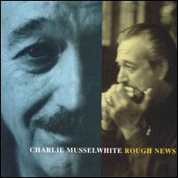 Rough News von Charlie Musselwhite