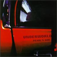 Pearl's Girl [US] von Underworld