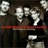 So Long So Wrong von Alison Krauss