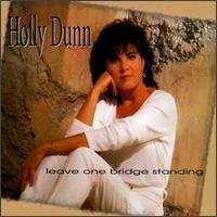 Leave One Bridge Standing von Holly Dunn