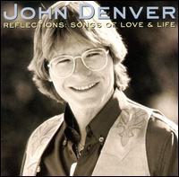 Reflections: Songs of Love & Life von John Denver