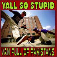 Van Full of Pakistans von Y'All So Stupid