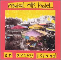 On Avery Island von Neutral Milk Hotel