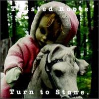 Turn to Stone von Twisted Roots