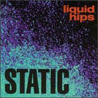 Static von Liquid Hips