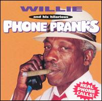 Willie & His Hilarious Phone Pranks von Willie P. Richardson