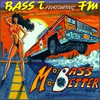 Mo Bass Mo Better von Bass T.