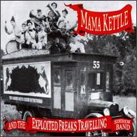 Mama Kettle and the Exploited Freaks Travelling Sideshow Band von Mama Kettle