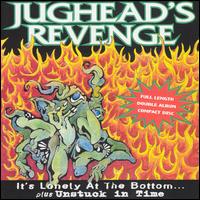 It's Lonely at the Bottom/Unstuck in Time von Jughead's Revenge