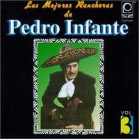 Mejores Rancheras, Vol. 3 von Pedro Infante