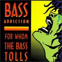 For Whom the Bass Tolls von Bass Addiction