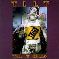 'Til It Kills von Tilt