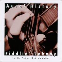 Aural History von Fiddlin' Johnny