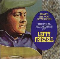 That's the Way Love Goes: The Final Recordings of Lefty Frizzell von Lefty Frizzell