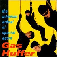 Inhuman Ordeal of Special Agent Gas Huffer von Gas Huffer