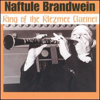 King of the Klezmer Clarinet von Naftule Brandwein