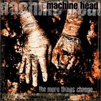 More Things Change von Machine Head