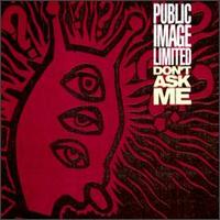 Don't Ask Me von Public Image Ltd.