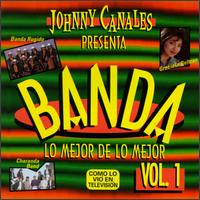 Banda: Lo Mejor de Lo Mejor, Vol. 1 von Johnny Canales