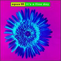 It's a Fine Day von Opus III
