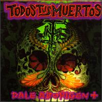 Dale Aborigen + von Todos Tus Muertos