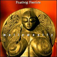 Mellowosity von Peatbog Faeries