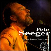 Kisses Sweeter Than Wine von Pete Seeger