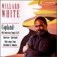 American Spirituals; Folk-songs from Barbados; Copland: Old American Songs I & II von Willard White