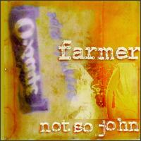 Farmer Not So John von Farmer Not So John