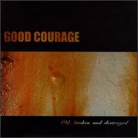 Old, Broken and Destroyed von Good Courage