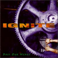 Past Our Means von Ignite