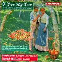 I Love My Love: A Collection of British Folk Songs von Benjamin Luxon