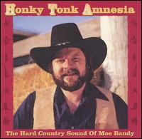 Honky Tonk Amnesia: The Hard Country Sound of Moe Bandy von Moe Bandy