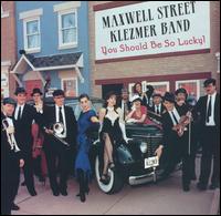 You Should Be So Lucky von Maxwell Street Klezmer Band