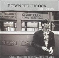 Uncorrected Personality Traits: The Robyn Hitchcock Collection von Robyn Hitchcock