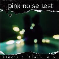 Electric Train von Pink Noise Test