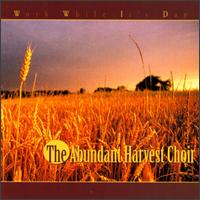 Work While It's Day von Abundant Harvest Choir