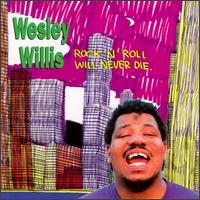 Rock 'N' Roll Will Never Die von Wesley Willis