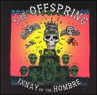 Ixnay on the Hombre von The Offspring