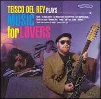 Plays Music for Lovers von Teisco del Rey