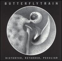 Distorted, Retarded, Peculiar von Butterfly Train